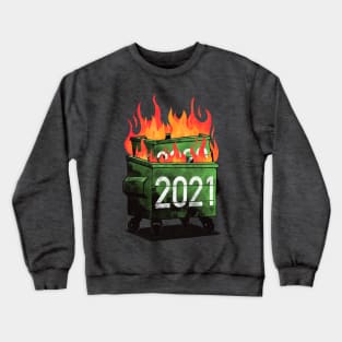 2021 Double Dumpster Fire (2021 Double Dumpster Fire 2020 Big Trash Can Burning Meme) Crewneck Sweatshirt